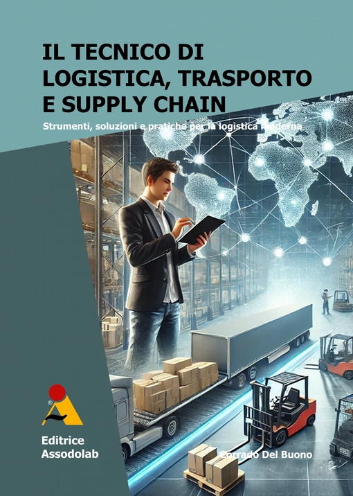 Copertina Il Tecnico di Logistica, Trasporto e Supply Chain - Strumenti, soluzioni e pratiche per la logistica moderna