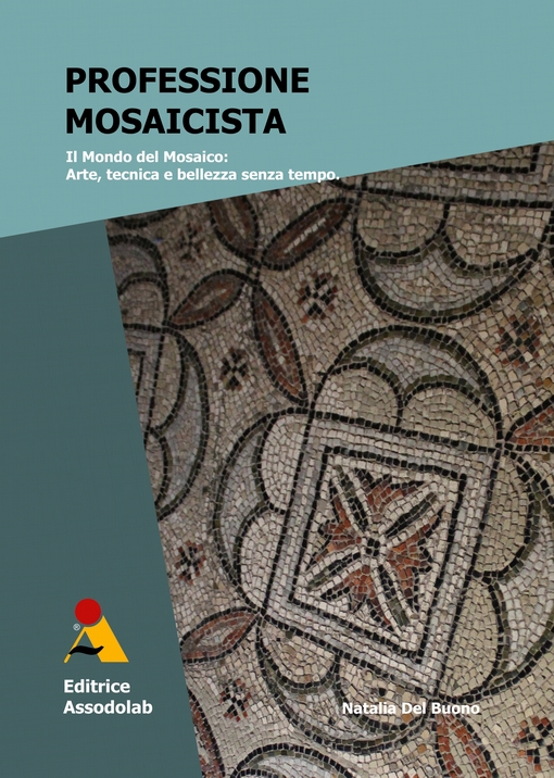Copertina Professione Mosaicista - Il Mondo del Mosaico: Arte, tecnica e bellezza senza tempo
