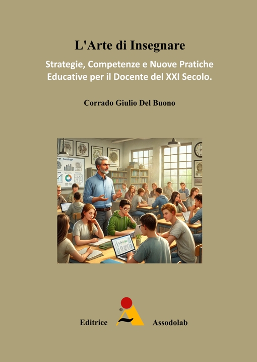 Copertina L’Arte di Insegnare - Strategie, competenze e nuove pratiche educative per il Docente del XXI Secolo