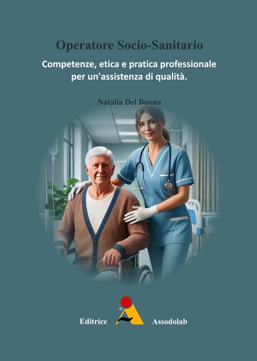 Copertina Operatore Socio-Sanitario - Competenze, etica e pratica professionale per un’assistenza di qualità