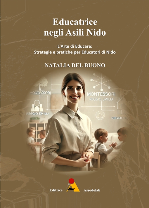 Copertina Educatrice negli Asili Nido - L’Arte di Educare: strategie e pratiche per Educatori di Nido