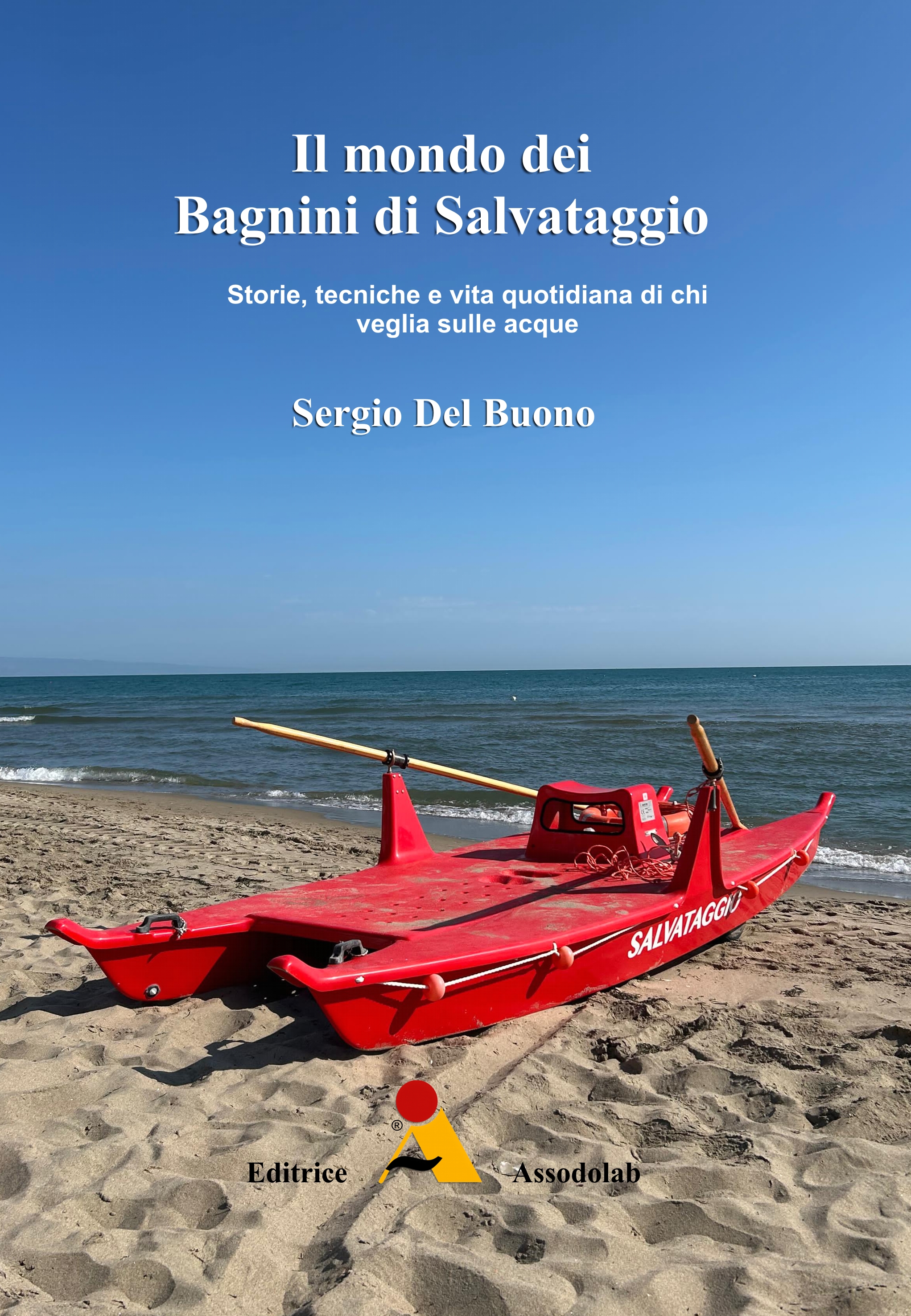 Copertina Il mondo dei Bagnini di Salvataggio - Storie, tecniche e vita quotidiana di chi veglia sulle acque